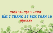 Bài 7 trang 27 SGK Toán 10 tập 1 Chân trời sáng tạo